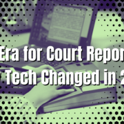 New Era for Court Reporting How Tech Changed in 2020 1