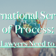 Copy of Copy of International Service of Process What Lawyers Need to Know