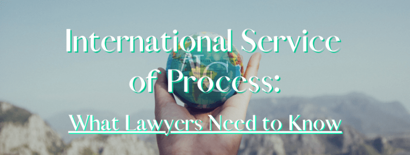 Copy of Copy of International Service of Process What Lawyers Need to Know